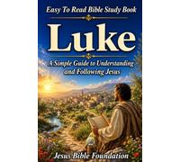 Easy to Read Bible Study Book Luke: A Simple Guide to Understanding and Following Jesus