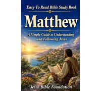 Easy to Read Bible Study Book Matthew: A Simple Guide to Understanding and Following Jesus