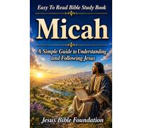 Easy to Read Bible Study Book Micah: A Simple Guide to Understanding and Following Jesus
