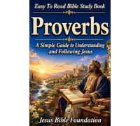 Easy to Read Bible Study Book Proverbs: A Simple Guide to Understanding and Following Jesus