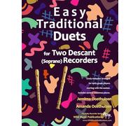 Easy Traditional Duets for Two Descant (Soprano) Recorders: 28 traditional melodies from around the world arranged especially for two equal beginner ... are in easy keys. Starts with the easiest.