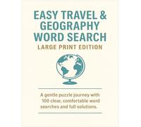 EASY TRAVEL & GEOGRAPHY WORD SEARCH LARGE PRINT EDITION: A gentle puzzle journey with 100 clear, comfortable word searches and full solutions.