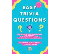 Easy Trivia Questions: 500+ Fun Facts for Family Game Night, Road Trips, and Parties | Perfect for Kids, Seniors & Adults | Super Simple General Knowledge Quiz Book