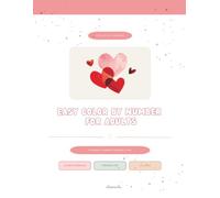 Easy Valentine's Color by Number for Adults: 30 Beginner Friendly Pages - Romance and Love, Floral Botanical and Cozy Valentine