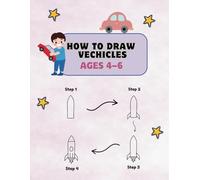 Easy Vehicles Drawing Book for Kids: Step-by-Step How to Draw Cars, Trucks, Trains & More for Kids Ages 4-6