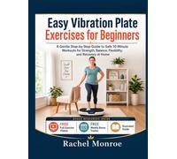 Easy Vibration Plate Exercises for Beginners: A Gentle Step-by-Step Guide to Safe 10-Minute Workouts for Strength, Balance, Flexibility, and Recovery at Home ((2026 Edition)