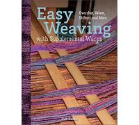 Easy Weaving With Supplemental Warps: Overshot, Velvet, Shibori, and More