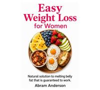 Easy Weight Loss for Women: Natural solution to melting belly fat that is guaranteed to work.