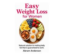 Easy Weight Loss for Women: Natural solution to melting belly fat that is guaranteed to work.