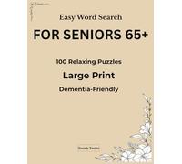 Easy Word Search for Seniors 65+: Large Print Puzzles for Relaxation and Brain Stimulation | 100 Easy Word Search Puzzles | Dementia-Friendly Activities for Adults and Seniors