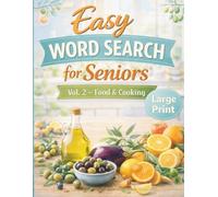 Easy Word Search for Seniors Large Print: Food & Cooking Puzzle Book with 100+ Easy Puzzles (Volume 2): Relaxing Food-Themed Word Search Puzzles for Seniors and Adults