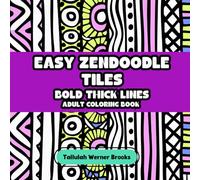 Easy Zendoodle Tiles Adult Coloring Book: Satisfying Patterns with Bold Thick Lines For Relaxation and Mindfulness