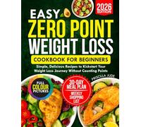 Easy Zero Point Weight Loss Cookbook for Beginners: Simple, Delicious Recipes to Kickstart Your Weight Loss Journey Without Counting Points
