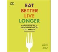 Eat Better, Live Longer: Understand What Your Body Needs to Stay Healthy