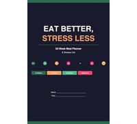 Eat Better, Stress Less: 52-Week Meal Planner and Grocery List
