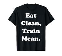 Eat Clean Train Mean Fitness Motivation Funny Saying Maglietta
