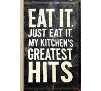 Eat It. Just Eat It.: A Build Your Own Recipe Book