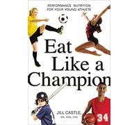 Jill Castle Eat Like a Champion: Performance Nutrition for Your Youn (Tascabile)