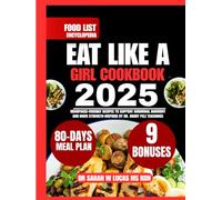 Eat Like a Girl Cookbook 2025: Menopause-Friendly Recipes to Support Hormonal Harmony and Inner Strength-Inspired by Dr. Mindy Pelz Teachings