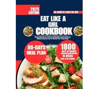 Eat Like a Girl Cookbook: Smart Eating for Hormonal Balance and Lifelong Vitality-Inspired by Dr Mindy Pelz Teachings