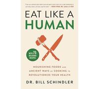 Bill Schindler Eat Like a Human (Copertina rigida)
