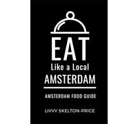 Eat Like a Local- Amsterdam: Amsterdam Food Guide: 24