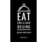 Eat Like a Local-Beijing: Beijing China Food Guide: 5