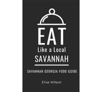 Eat Like A Local Elise Wilson Eat Like a Local- Savannah (Tascabile)
