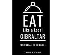 Eat Like a Local-Gibraltar: Gibraltar Food Guide