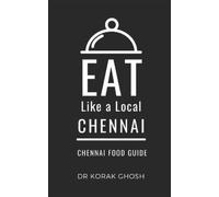Eat Like A Local Korak Ghosh Eat Like a Local- Chennai (Tascabile)