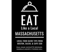 Eat Like a Local Massachusetts: Massachusetts Travel Guide 2025: Local Food Guide to Boston, Salem, and Cape Cod Restaurants and Hidden Gems