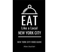EAT LIKE A LOCAL- NEW YORK CITY: New York Food Guide: 4
