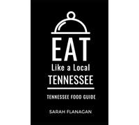 Eat Like a Local- Tennessee: Tennessee State Food Guide