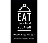 Eat Like a Local- Yucatan: Yucatan Mexico Food Guide: 3