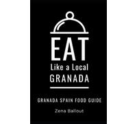 Eat Like A Local Zena Ballout Eat Like a Local- Granada (Tascabile)