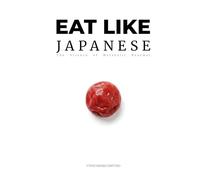 Eat Like Japanese: The Metabolic Advantage: Ancient Wisdom, Modern Science, and the Source Code of Longevity