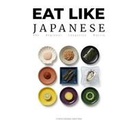 Eat Like Japanese: The Regional Kitchen: 47 Prefectures of Longevity & The Source Code of Health