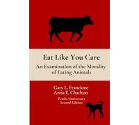 Eat Like You Care: An Examination of the Morality of Eating Animals