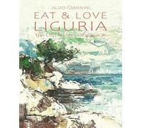 EAT & LOVE LIGURIA: The LIGURIAN COOKBOOK
