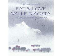 EAT & LOVE VALLE D'AOSTA: The VALLE D'AOSTA COOKBOOK