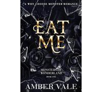Eat Me: A Why Choose Monster Wonderland