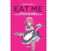 Eat me. Suggestioni, simboli e incanti golosi nell'animazione