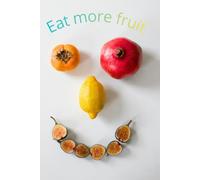Eat More Fruit: Motivational Journal for Healthier Eating