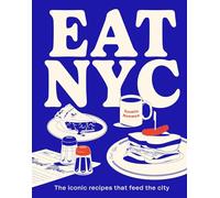 Eat NYC: The Iconic Recipes That Feed the City