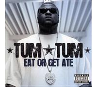 Eat or Get Ate by Tum Tum (2007-06-25)