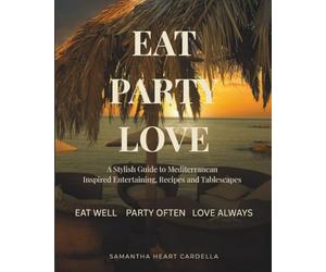 EAT PARTY LOVE-2ND EDITION: INSPIRED BY THE MEDITERRANEAN
