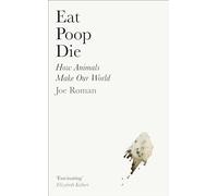 Joe Roman Eat, Poop, Die (Copertina rigida)