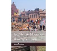 Eat, Pray, Nomad: Book Eighteen: India
