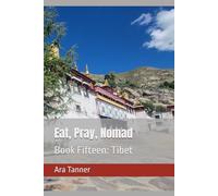 Eat, Pray, Nomad: Book Fifteen: Tibet