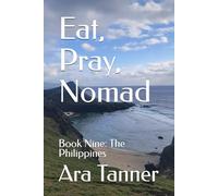 Eat, Pray, Nomad: Book Nine: The Philippines